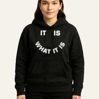 It Is What It Is Smiley Face Hoodie
