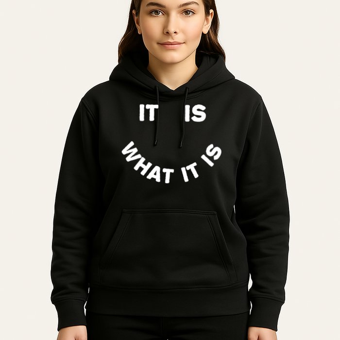 It Is What It Is Smiley Face Hoodie