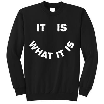 It Is What It Is Smiley Face Sweatshirt
