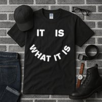 It Is What It Is Smiley Face Tall T-Shirt