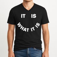It Is What It Is Smiley Face V-Neck T-Shirt