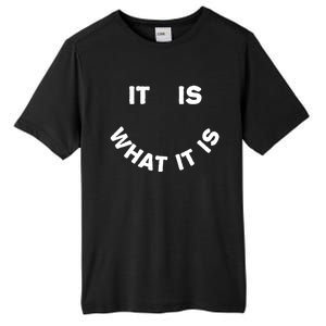 It Is What It Is Smiley Face Tall Fusion ChromaSoft Performance T-Shirt