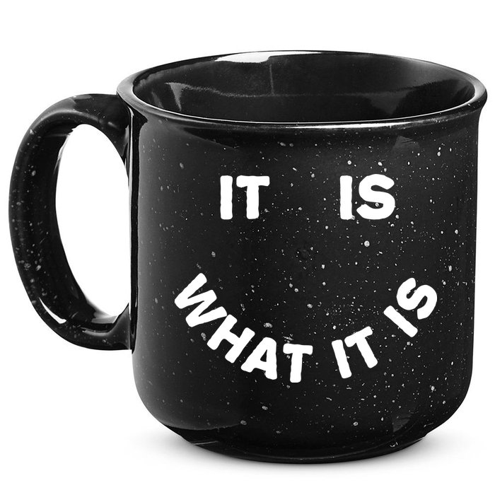 It Is What It Is Smiley Face 15oz Campfire Ceramic Mug