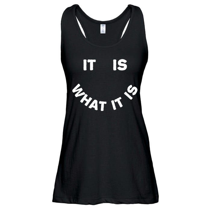 It Is What It Is Smiley Face Ladies Essential Flowy Tank