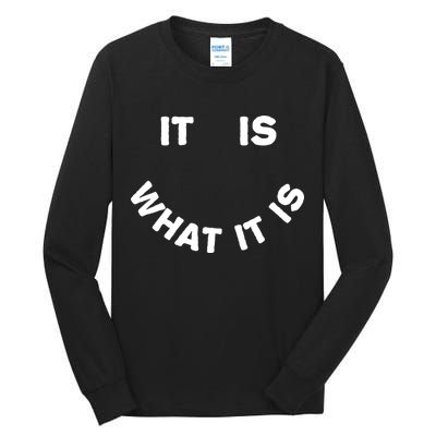 It Is What It Is Smiley Face Tall Long Sleeve T-Shirt