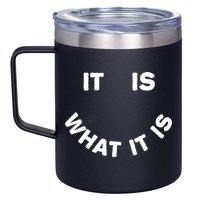 It Is What It Is Smiley Face 12oz Stainless Steel Coffee Mug