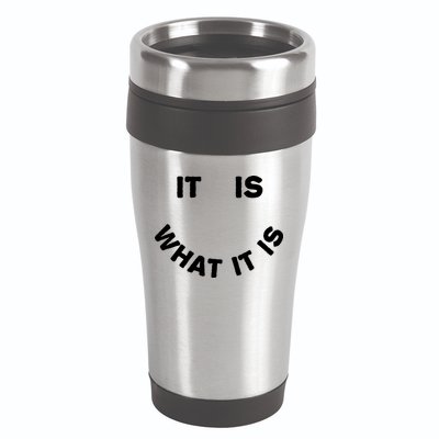 It Is What It Is Smiley Face 16oz Travel Tumbler