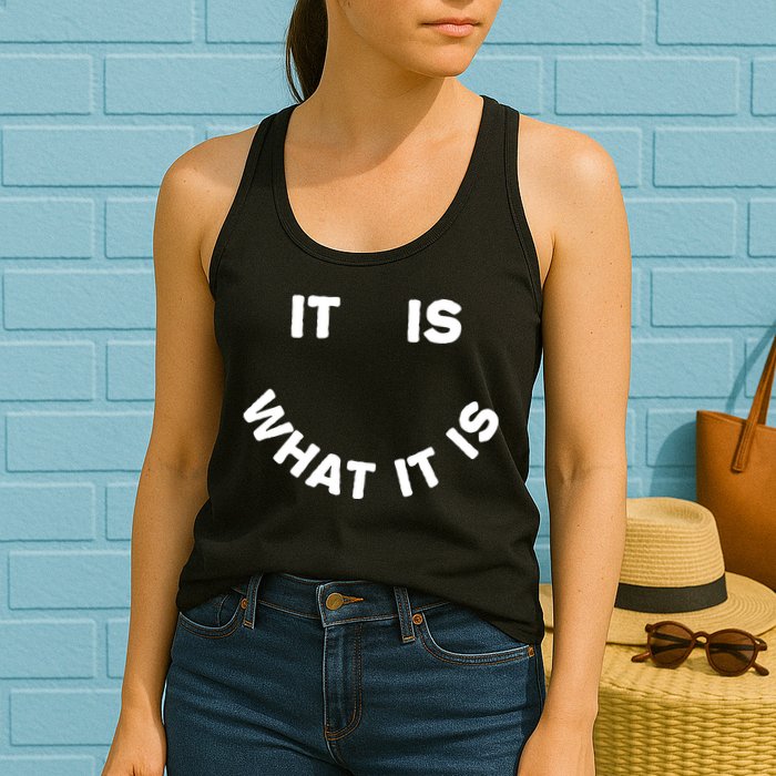 It Is What It Is Smiley Face Womens Tank Top