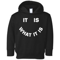It Is What It Is Smiley Face Toddler Hoodie