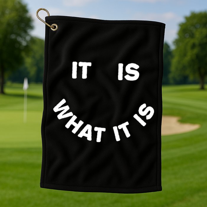 It Is What It Is Smiley Face Golf Towel