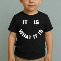 It Is What It Is Smiley Face Toddler T-Shirt