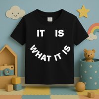 It Is What It Is Smiley Face Toddler T-Shirt