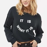 It Is What It Is Smiley Face Cropped Pullover Crew