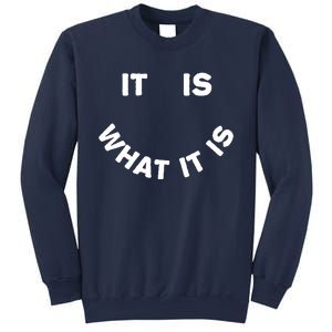 It Is What It Is Smiley Face Sweatshirt