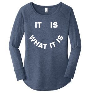 It Is What It Is Smiley Face Women's Perfect Tri Tunic Long Sleeve Shirt