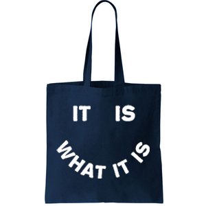 It Is What It Is Smiley Face Tote Bag