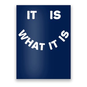 It Is What It Is Smiley Face Poster