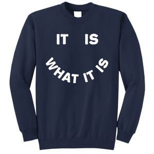 It Is What It Is Smiley Face Tall Sweatshirt