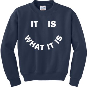 It Is What It Is Smiley Face Kids Sweatshirt