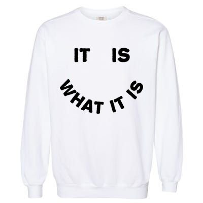 It Is What It Is Smiley Face Garment-Dyed Sweatshirt