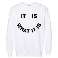 It Is What It Is Smiley Face Garment-Dyed Sweatshirt