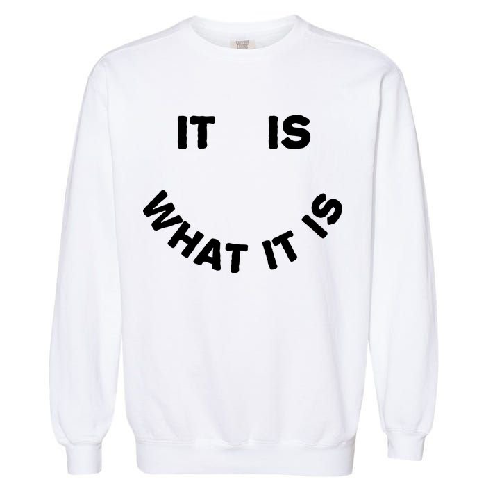It Is What It Is Smiley Face Garment-Dyed Sweatshirt