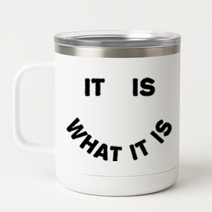 It Is What It Is Smiley Face 12 oz Stainless Steel Tumbler Cup