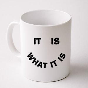 It Is What It Is Smiley Face Coffee Mug