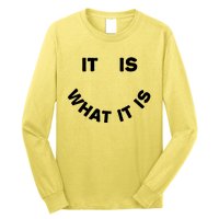 It Is What It Is Smiley Face Long Sleeve Shirt