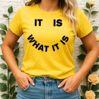 It Is What It Is Smiley Face Womens T-Shirt