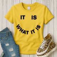 It Is What It Is Smiley Face Womens T-Shirt