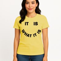 It Is What It Is Smiley Face Womens T-Shirt