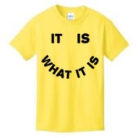 It Is What It Is Smiley Face Kids T-Shirt