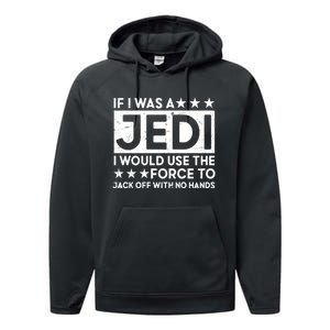 If I Was A Jedi I Would Use The Force To Jack Off With No Hands Performance Fleece Hoodie