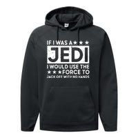 If I Was A Jedi I Would Use The Force To Jack Off With No Hands Performance Fleece Hoodie