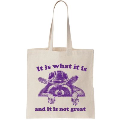 It Is What It Is And It Is Not Great Racoon Meme Bag