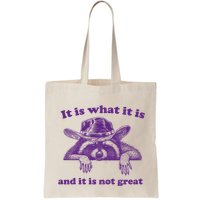 It Is What It Is And It Is Not Great Racoon Meme Bag