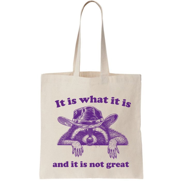 It Is What It Is And It Is Not Great Racoon Meme Bag