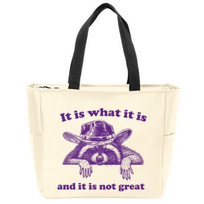 It Is What It Is And It Is Not Great Racoon Meme Zip Tote Bag