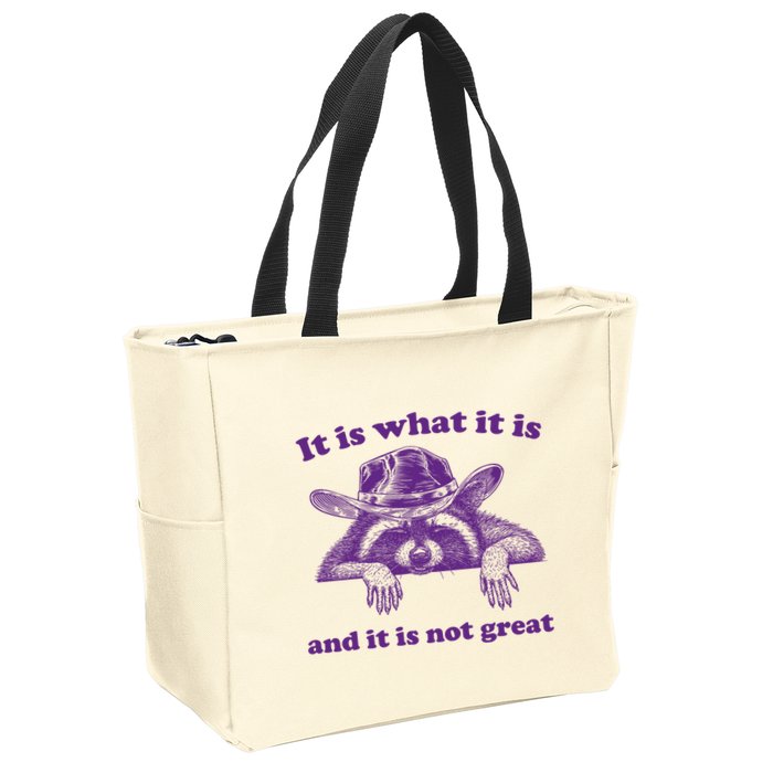 It Is What It Is And It Is Not Great Racoon Meme Zip Tote Bag