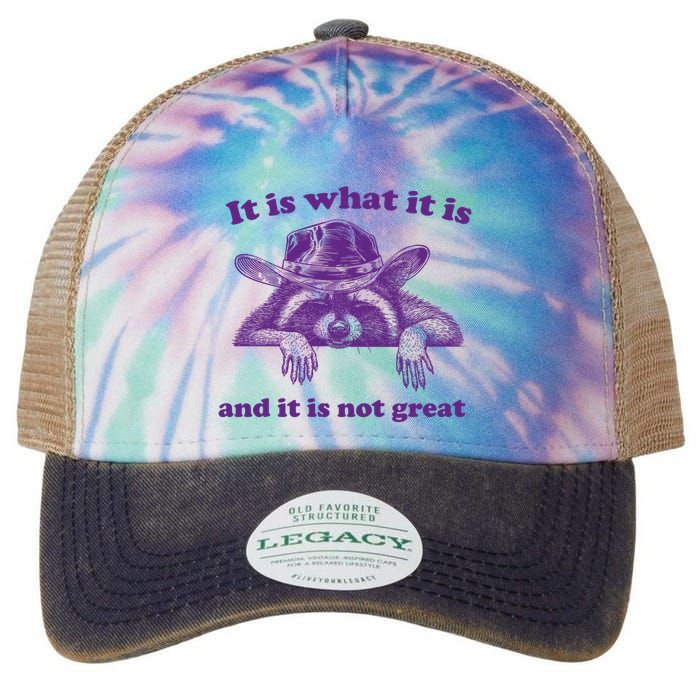 It Is What It Is And It Is Not Great Racoon Meme Legacy Tie Dye Trucker Hat