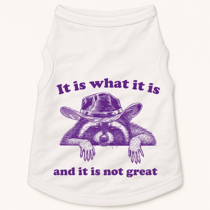 It Is What It Is And It Is Not Great Racoon Meme Doggie Tank