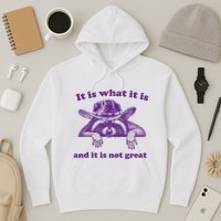 It Is What It Is And It Is Not Great Racoon Meme Hoodie