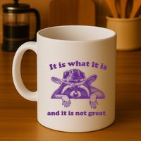 It Is What It Is And It Is Not Great Racoon Meme Mug