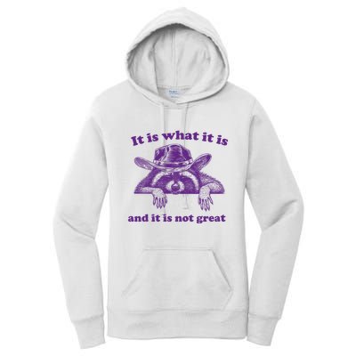 It Is What It Is And It Is Not Great Racoon Meme Women's Pullover Hoodie