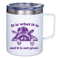 It Is What It Is And It Is Not Great Racoon Meme 12oz Stainless Steel Coffee Mug