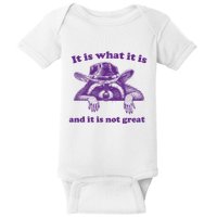 It Is What It Is And It Is Not Great Racoon Meme Baby Bodysuit