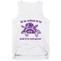 It Is What It Is And It Is Not Great Racoon Meme Tank Top