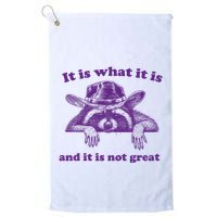 It Is What It Is And It Is Not Great Racoon Meme Golf Towel