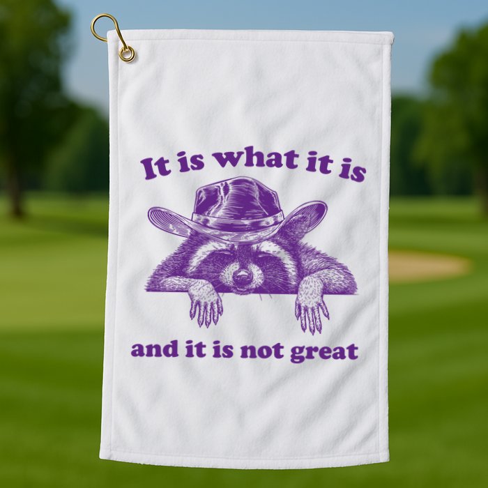 It Is What It Is And It Is Not Great Racoon Meme Golf Towel